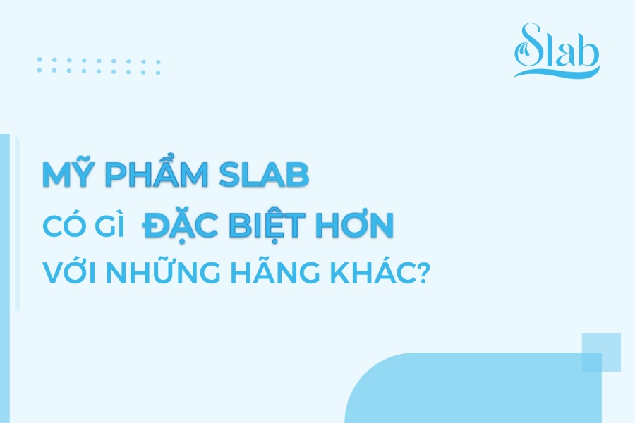 Mỹ phẩm Slab có gì đặc biệt hơn với những hãng khác?
