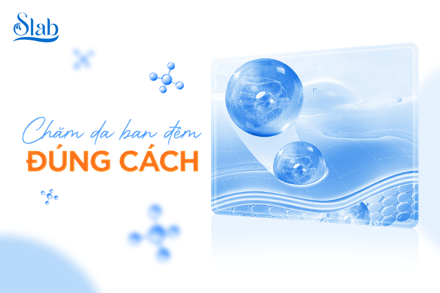 Chăm da ban đêm đúng cách – Bí quyết da đẹp không tì vết sau một đêm