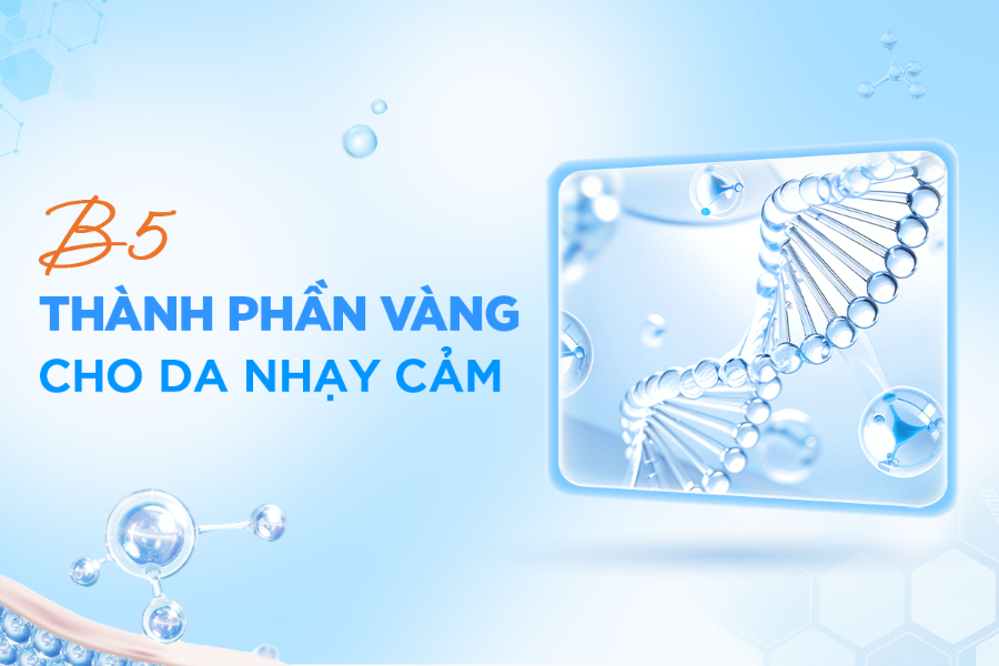 B5 – Thành Phần Được Ưa Chuộng Trong Chăm Da Nhạy Cảm & Khô