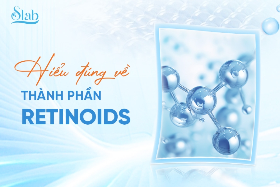 Hiểu đúng về thành phần Retinoids